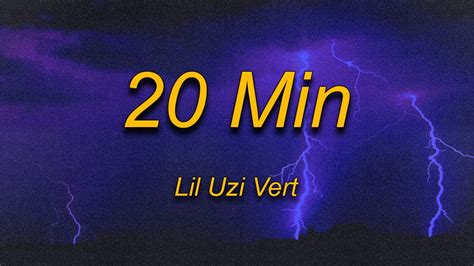 Lil Uzi Vert - 20 Min ( Lyrics) | Twenty one minutes until I got' go ...