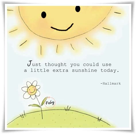 Just thought you could use a little extra sunshine today | Happy day quotes, Good morning ...