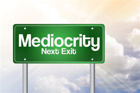 Aspire to Mediocrity | Jerry Howell's Blog