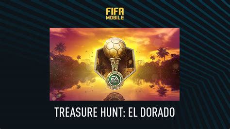 FIFA Mobile – Treasure Hunt: El Dorado – FIFPlay