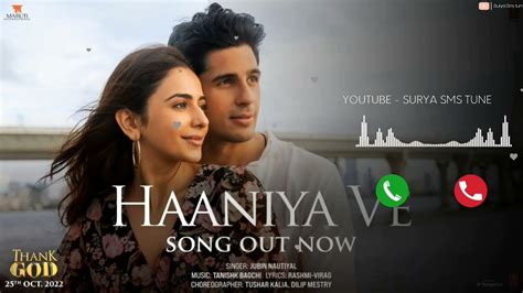 Haaniya_Ve_Video_Thank_God_Sidharth_Rakul_Jubin_Nautiyal_Ringtone ...