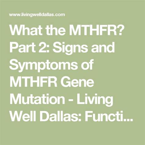 What the MTHFR? Part 2: Signs and Symptoms of MTHFR Gene Mutation - Living Well Dallas ...