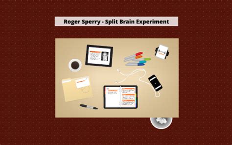 Roger Sperry - Split Brain Experiment by Josh Peacock on Prezi