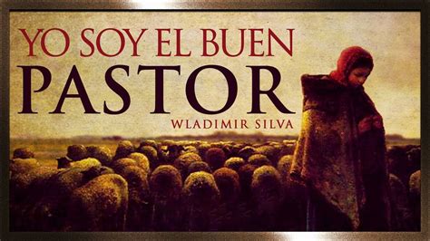 YO SOY El Buen Pastor – PARTE 4 – “Los 7 Yo Soy de Jesús” – Wladimir Silva - Cruz Y Salvación