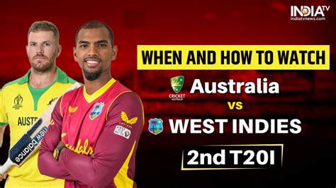 AUS vs WI 2nd T20I: When and How to watch Australia vs West Indies 2nd ...