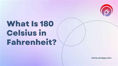 180 Degrees Celsius Equals What In Fahrenheit? [Conversion Solved]