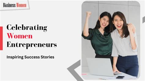 Celebrating Women Entrepreneurs: Inspiring Success Stories - The Business Women