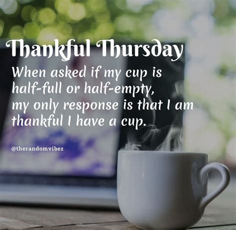 Thankful Thursday! When asked if my cup is half-full or half-empty, my only response is that I ...