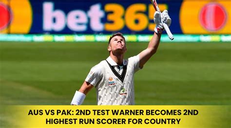 Aus vs Pak: 2nd Test Warner Becomes 2nd Highest Run Scorer For Country