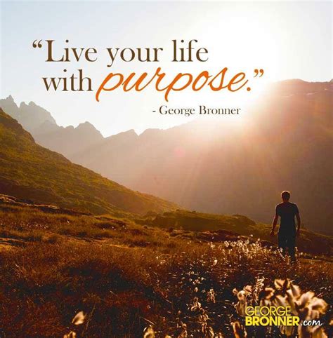 Live Your Life with Purpose - George Bronner