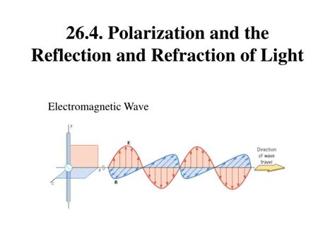 PPT - 26.4. Polarization and the Reflection and Refraction of Light PowerPoint Presentation - ID ...