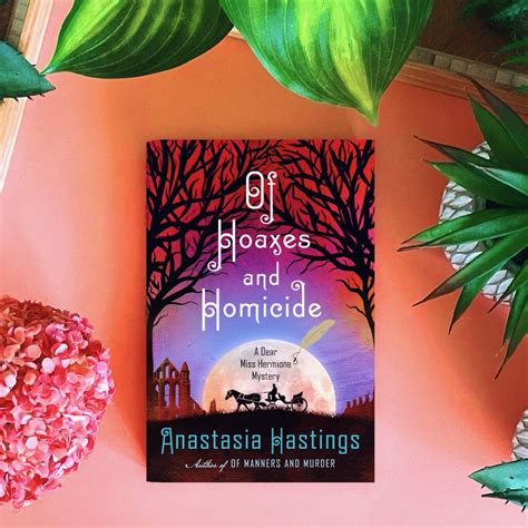 Historical Mystery Review: Of Hoaxes and Homicide | Anastasia Hastings – The PhDiva reads books