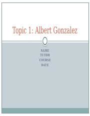 Topic 1.pptx - Topic 1: Albert Gonzalez NAME TUTOR COURSE D AT E TJX ...