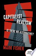 Capitalist Realism: Is there no alternative? - Mark Fisher - Google Books