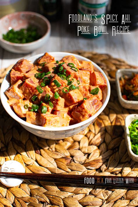 Foodland’s Spicy Ahi Poke Bowl Recipe – FOOD is Four Letter Word