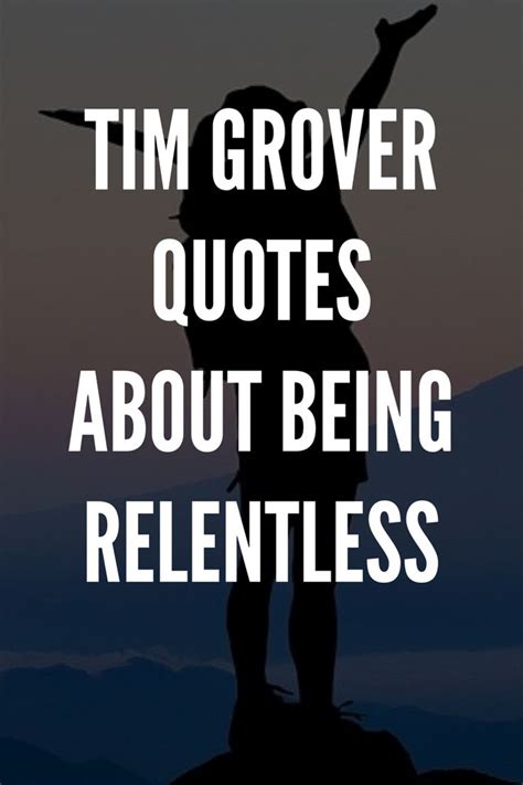 25 Tim Grover Quotes About Being Relentless | Relentless quotes, Quotes ...