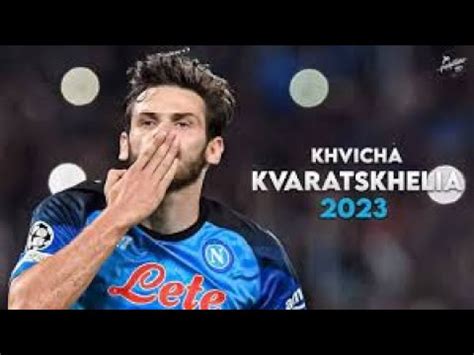 Khvicha Kvaratskhelia Napoli Goals and Magic Skills The Best Player in ...