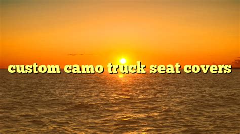 custom camo truck seat covers | truckstrend.com