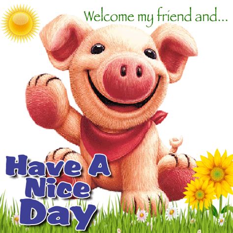 Welcome And Have A Nice Day. Free Have a Great Day eCards | 123 Greetings