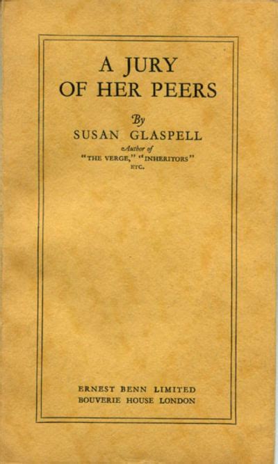 BIBLIO | A JURY OF HER PEERS. by GLASPELL, SUSAN | | 1927 | Ernest Benn ...