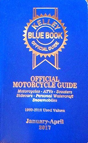 Kelley Blue Book Official Motorcycle Guide (January-April 2017) (Volume 41, No. 1): Kelley Blue ...