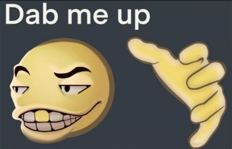 Dab Me Up HD 1 | Dab Me Up Emoji | Really funny memes, Cute memes, Funny memes