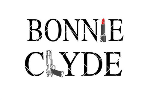 Bonnie and clyde tattoo, Bonnie and clyde quotes, Bonnie