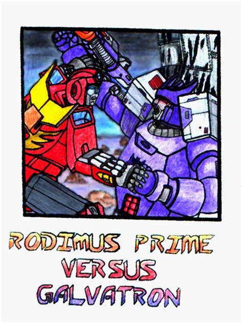 TF- Rodimus Prime Vs Galvatron by optimusprimus001 on DeviantArt