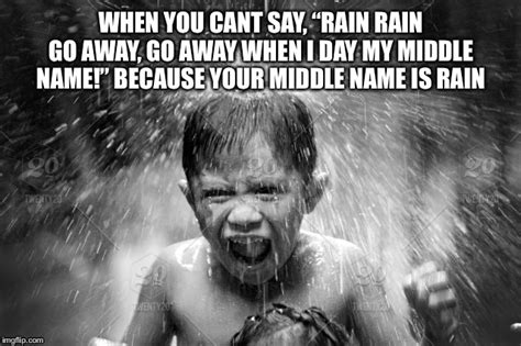 Image tagged in funny,sad,rain - Imgflip