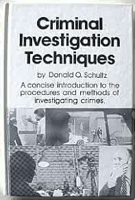 Criminal investigation techniques: Schultz, Donald O: 9780872011649 ...