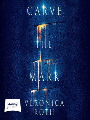 Carve the Mark by Veronica Roth · OverDrive: Free ebooks, audiobooks & movies from your library.