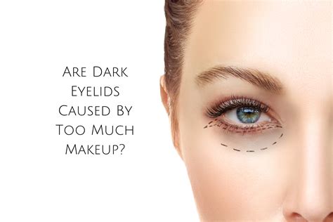 Are Dark Eyelids Caused By Too Much Makeup? - Kiwla