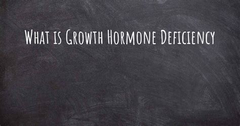 What is Growth Hormone Deficiency