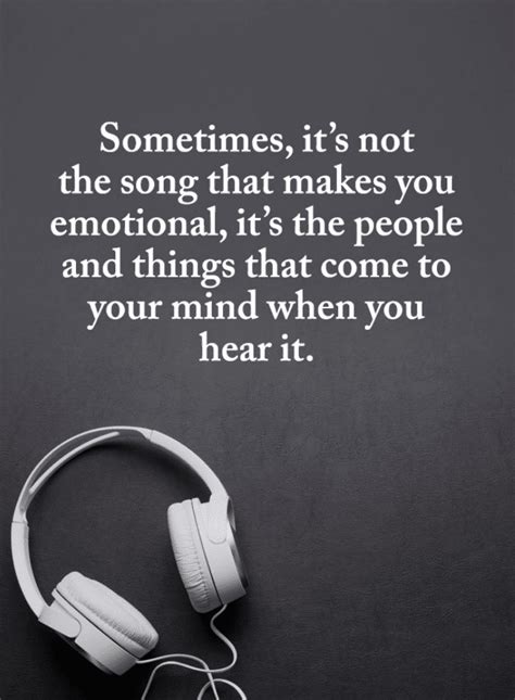 Sometimes, it's not the song that makes you emotional | Music Quotes ...