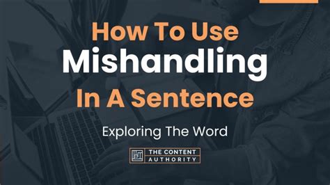 How To Use "Mishandling" In A Sentence: Exploring The Word