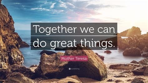 Mother Teresa Quote: “Together we can do great things.” (12 wallpapers ...