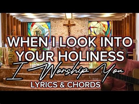 When I Look into Your Holiness (I Worship You) Cover with Lyrics and ...