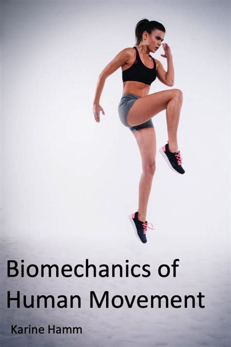 Biomechanics of Human Movement – Simple Book Publishing