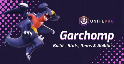 Pokémon Unite Garchomp Builds, Stats, Items & Abilities