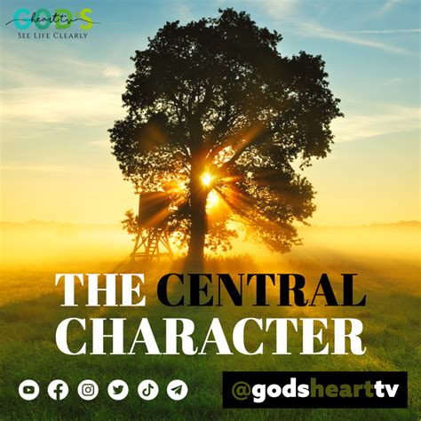 THE CENTRAL CHARACTER - God's Heart TV