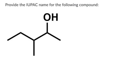 Answered: Provide the IUPAC name for the… | bartleby