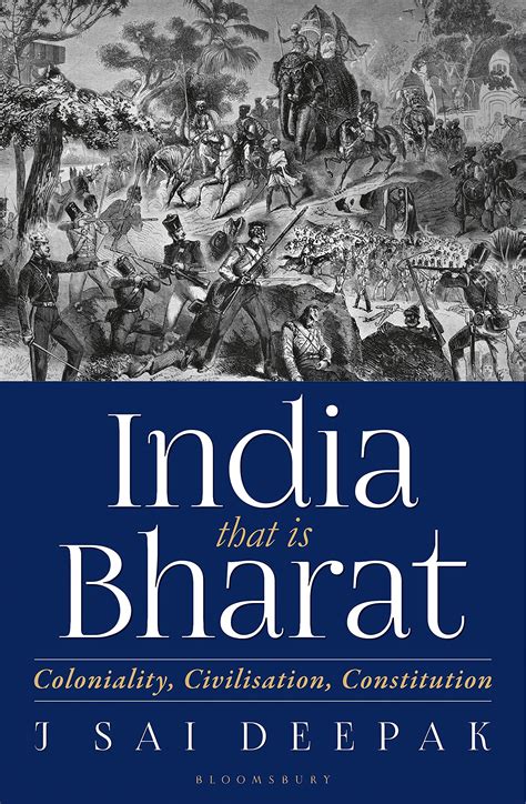 India that is Bharat: Coloniality, Civilisation, Constitution by J. Sai Deepak | Goodreads