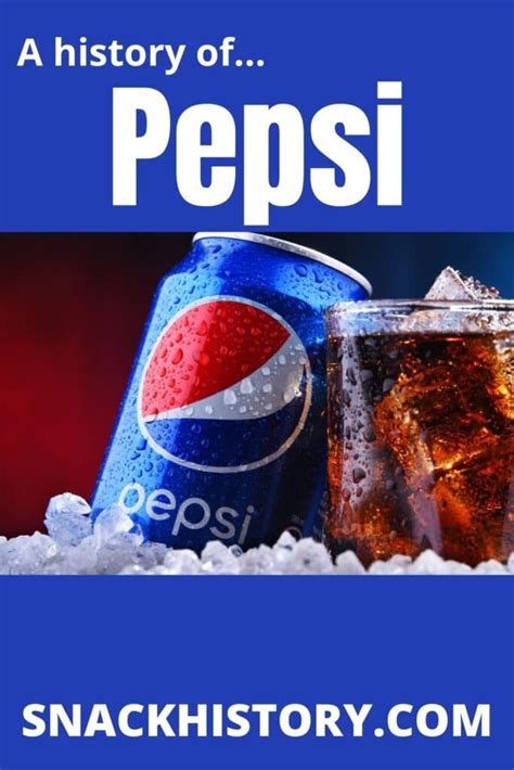 Pepsi (History, Marketing, Variations & Commercials) - Snack History