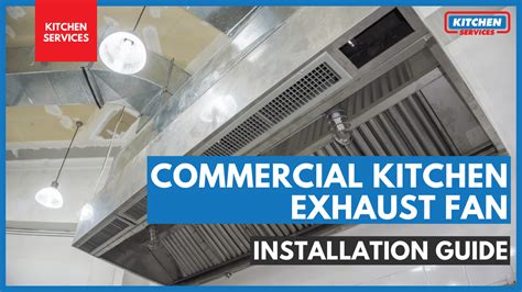 Commercial Kitchen Exhaust Fan Installation Guide - Kitchen Services