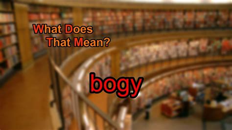 What does bogy mean? - YouTube