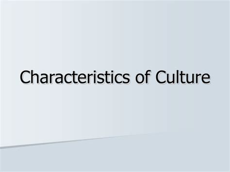 Characteristics of Culture