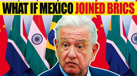 What would happen if Mexico joins BRICS? Mexico joining BRICS - YouTube