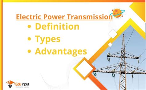 Electrical Power Transmission-Definition, types, And Advantages