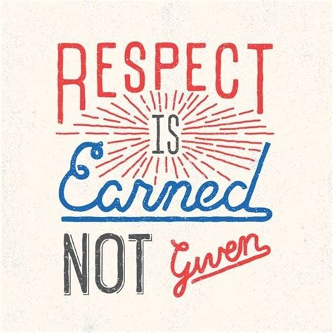 Respect Is Earned Quotes. QuotesGram