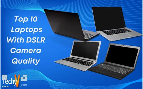 Top 10 Laptops With DSLR Camera Quality - Techyv.com